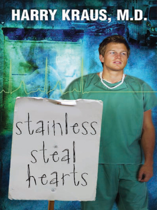 Title details for Stainless Steal Hearts by Harry Kraus, M. D. - Available
